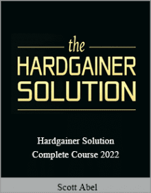 Scott Abel - Hardgainer Solution Complete Course 2022.