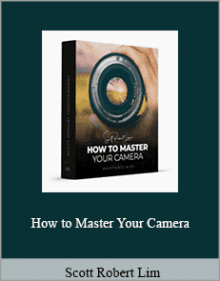 Scott Robert Lim - How to Master Your Camera.