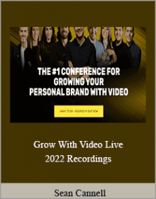 Sean Cannell - Grow With Video Live 2022 Recordings..Sean Cannell - Grow With Video Live 2022 Recordings..