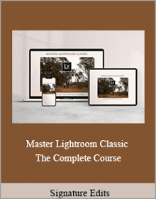 Signature Edits - Master Lightroom Classic - The Complete Course.