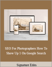 Signature Edits - SEO For Photographers How To Show Up 1 On Google Search.