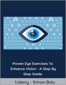 Sriram Balu - Proven Eye Exercises To Enhance Vision - A Step By Step Guide.