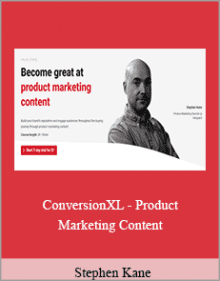 Stephen Kane - ConversionXL - Product Marketing Content.