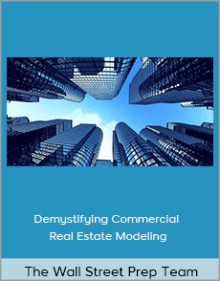 The Wall Street Prep Team - Demystifying Commercial Real Estate Modeling.