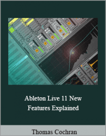 Thomas Cochran - Ableton Live 11 New Features Explained.