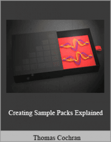 Thomas Cochran - Creating Sample Packs Explained.