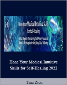 Tina Zion - Hone Your Medical Intuitive Skills for Self-Healing 2022.