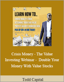 Todd Capital - Crisis Money - The Value Investing Webinar - Double Your Money With Value Stocks.