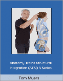 Tom Myers - Anatomy Trains Structural Integration 3 Series.