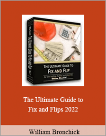 William Bronchick - The Ultimate Guide to Fix and Flips 2022.