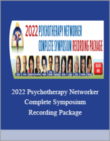 2022 Psychotherapy Networker Complete Symposium Recording Package.