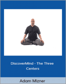 Adam Mizner - DiscoverMind - The Three Centers.Adam Mizner - DiscoverMind - The Three Centers.