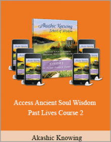 Akashic Knowing - Access Ancient Soul Wisdom and Past Lives Course 2.