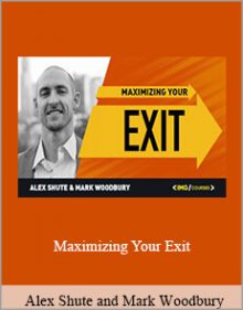 Alex Shute and Mark Woodbury - Maximizing Your Exit.