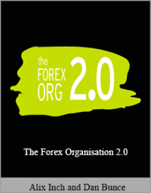 Alix Inch and Dan Bunce - The Forex Organisation 2.0.