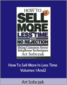 Art Sobczak - How To Sell More In Less Time - Volumes 1 and 2