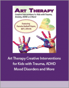 Art Therapy Creative Interventions for Kids with Trauma, ADHD, Mood Disorders and More.