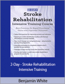 Benjamin White - 2-Day - Stroke Rehabilitation Intensive Training.