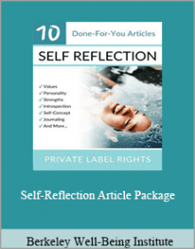 Berkeley Well-Being Institute - Self-Reflection Article Package.Berkeley Well-Being Institute - Self-Reflection Article Package.