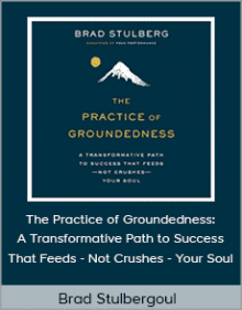 Brad Stulberg - The Practice of Groundedness.