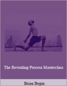 Brian Begin - The Revealing Process Masterclass.