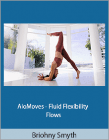 Briohny Smyth - AloMoves - Fluid Flexibility Flows.