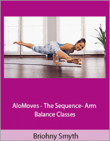 Briohny Smyth - AloMoves - The Sequence- Arm Balance Classes.