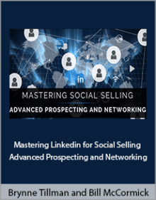 Brynne Tillman and Bill McCormick - Mastering Linkedin for Social Selling - Advanced Prospecting and Networking.