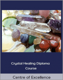 Centre of Excellence - Crystal Healing Diploma Course.