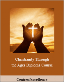 Centreofexcellence - Christianity Through the Ages Diploma Course.