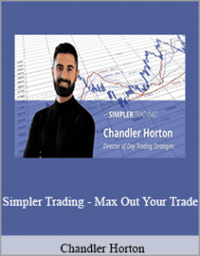 Chandler Horton - Simpler Trading - Max Out Your Trade.