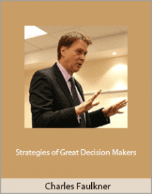 Charles Faulkner - Strategies of Great Decision Makers.Charles Faulkner - Strategies of Great Decision Makers.