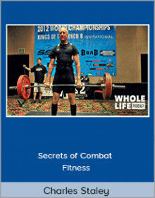 Charles Staley - Secrets of Combat Fitness.