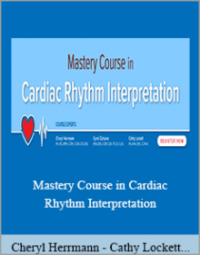 Cheryl Herrmann - Cathy Lockett and Cyndi Zarbano - Mastery Course in Cardiac Rhythm Interpretation.