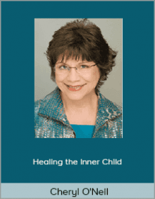 Cheryl O’Neil - Healing the Inner Child - Online Certification Course.