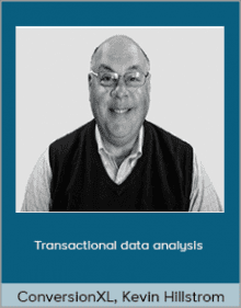 ConversionXL, Kevin Hillstrom - Transactional data analysis.