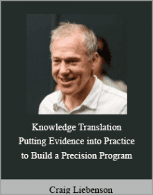 Craig Liebenson - Knowledge Translation Putting Evidence into Practice to Build a Precision Program.