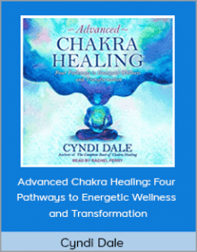 Cyndi Dale - Advanced Chakra Healing Four Pathways to Energetic Wellness and Transformation.