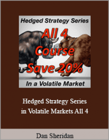 Dan Sheridan - Hedged Strategy Series in Volatile Markets All 4.