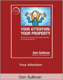 Dan Sullivan - Your Attention Your Property.