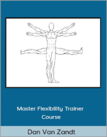 Dan Van Zandt - Master Flexibility Trainer Course.