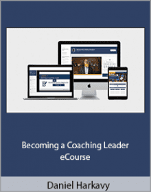 Daniel Harkavy - Becoming a Coaching Leader eCourse.