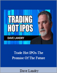 Dave Landry - Trade Hot IPOs-The Promise Of The Future.