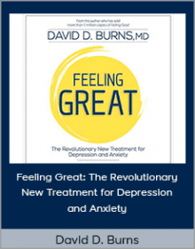 David D. Burns - Feeling Great The Revolutionary New Treatment for Depression and Anxiety.