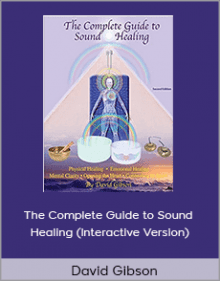 David Gibson - The Complete Guide to Sound Healing.