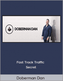 Doberman Dan - Fast Track Traffic Secret.