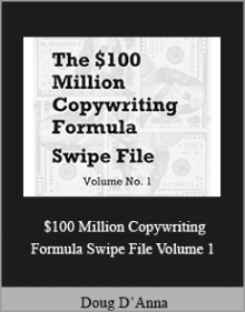 Doug D’Anna - $100 Million Copywriting Formula Swipe File Volume 1.