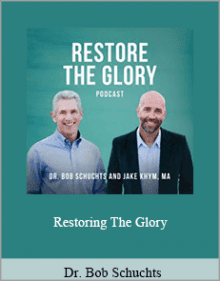 Dr. Bob Schuchts - Restoring The Glory.