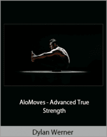 Dylan Werner - AloMoves - Advanced True Strength.