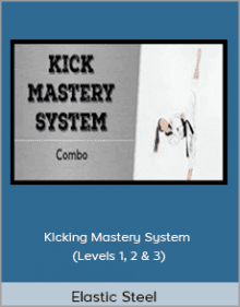 Elastic Steel - Kicking Mastery System.